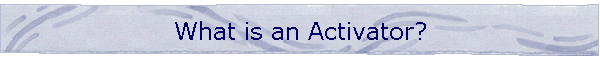 What is an Activator?