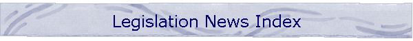 Legislation News Index