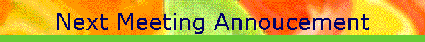 Next Meeting Annoucement