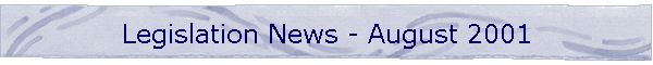 Legislation News - August 2001