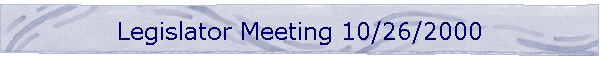 Legislator Meeting 10/26/2000