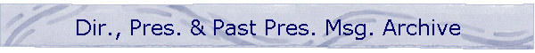 Dir., Pres. & Past Pres. Msg. Archive
