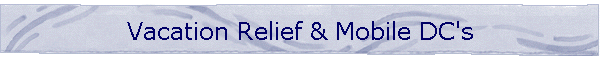 Vacation Relief & Mobile DC's