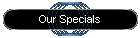 Our Specials