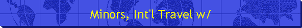 Minors, Int'l Travel w/