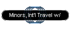 Minors, Int'l Travel w/