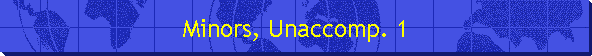Minors, Unaccomp. 1