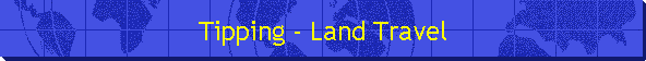 Tipping - Land Travel