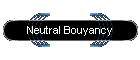 Neutral Bouyancy