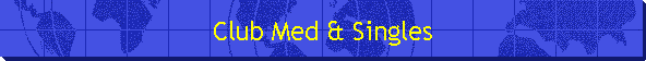 Club Med & Singles