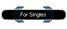 For Singles