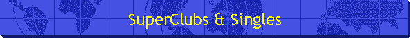 SuperClubs & Singles