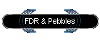 FDR & Pebbles