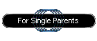 For Single Parents