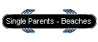 Single Parents - Beaches