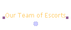Our Team of Escorts