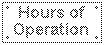 <Hours of Operation>